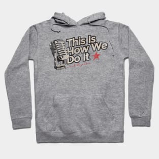 This Is How We Do It - Greatest Karaoke Songs Hoodie